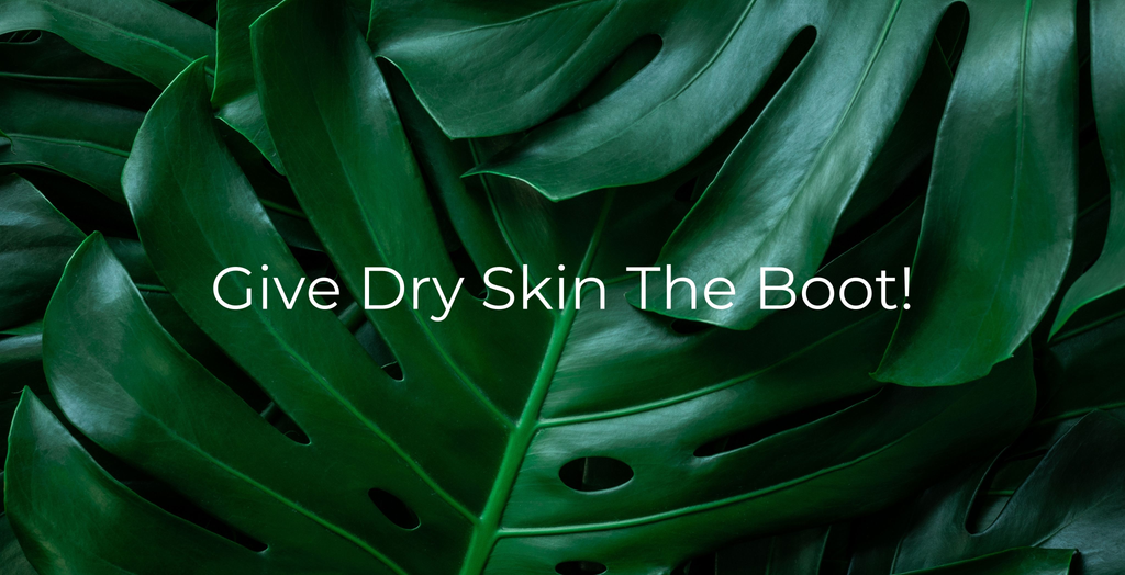 Give Dry Skin the Boot!